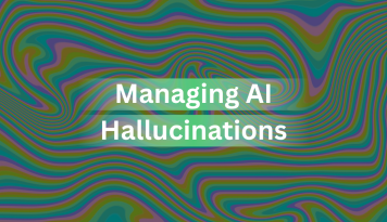 Managing AI Hallucinations